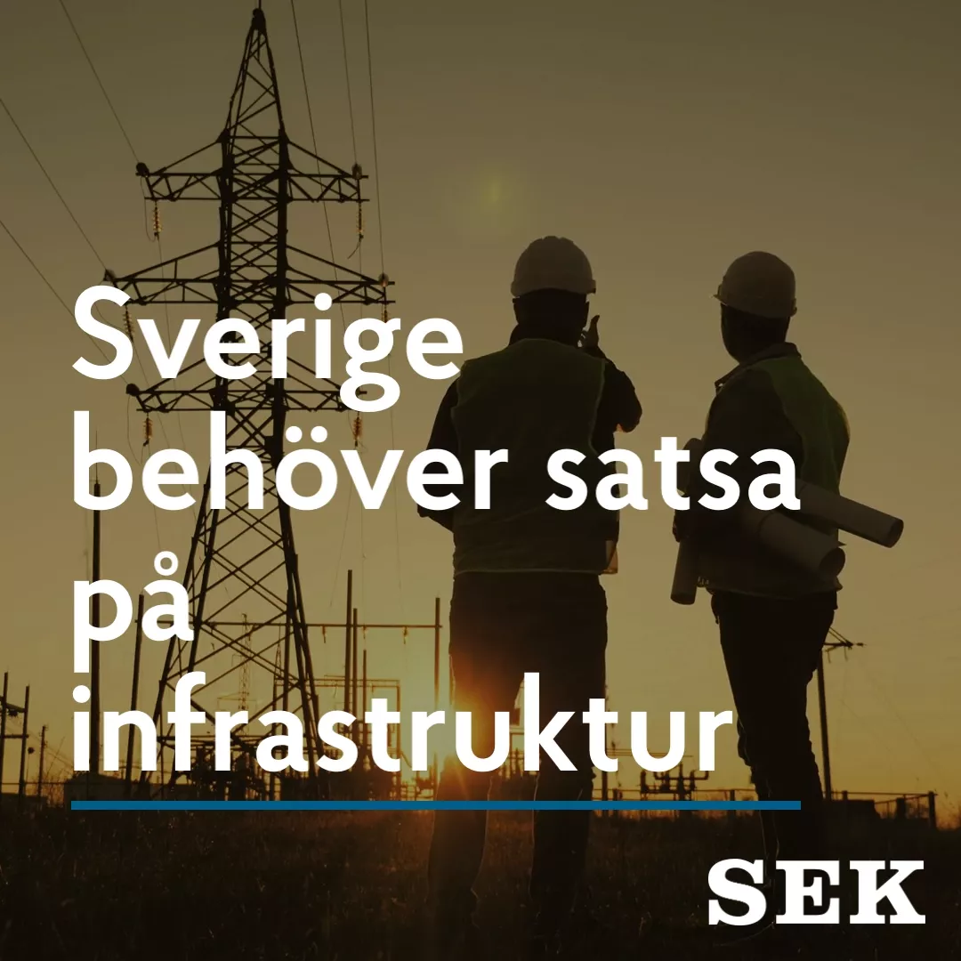Sverige behöver satsa på infrastruktur - SEK kan finansiera den!