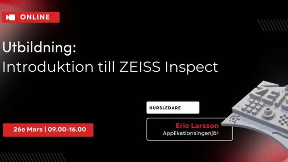 Endagskurs Introduktion till ZEISS INSPECT Endagskurs Introduktion till ZEISS INSPECT